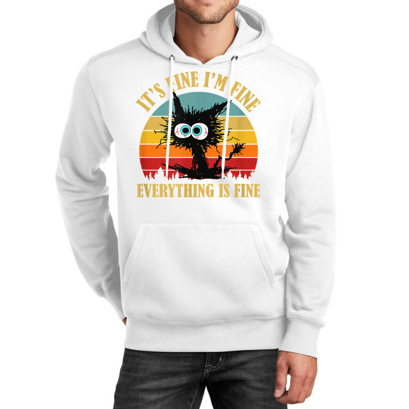 It's Fine I'm Fine Everything Is Fine Funny Sarcas Unisex Hoodie | Artistshot