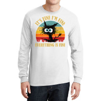 It's Fine I'm Fine Everything Is Fine Funny Sarcas Long Sleeve Shirts | Artistshot