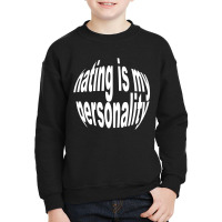 Dating Is My Personality Youth Sweatshirt | Artistshot