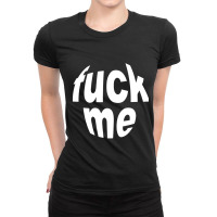 Fuck Me Ladies Fitted T-shirt | Artistshot