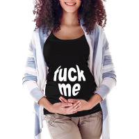 Fuck Me Maternity Scoop Neck T-shirt | Artistshot