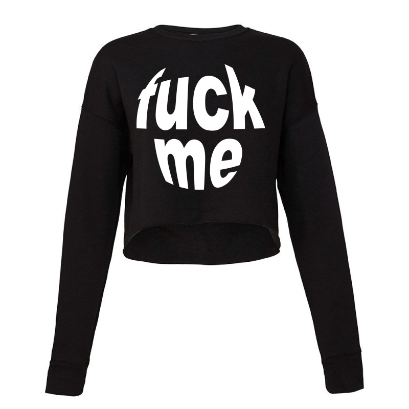 Fuck Me Cropped Sweater by degetwo | Artistshot