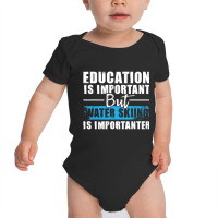 Water Skiing Is Importanter   Education Water Ski Baby Bodysuit | Artistshot