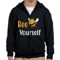 Bee Yourself Funny Love Bees T Shirt Youth Zipper Hoodie | Artistshot