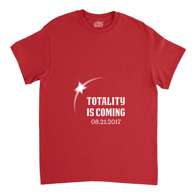 Totality Is Coming, August 21, 2017 Classic T-shirt by semprotancilik | Artistshot