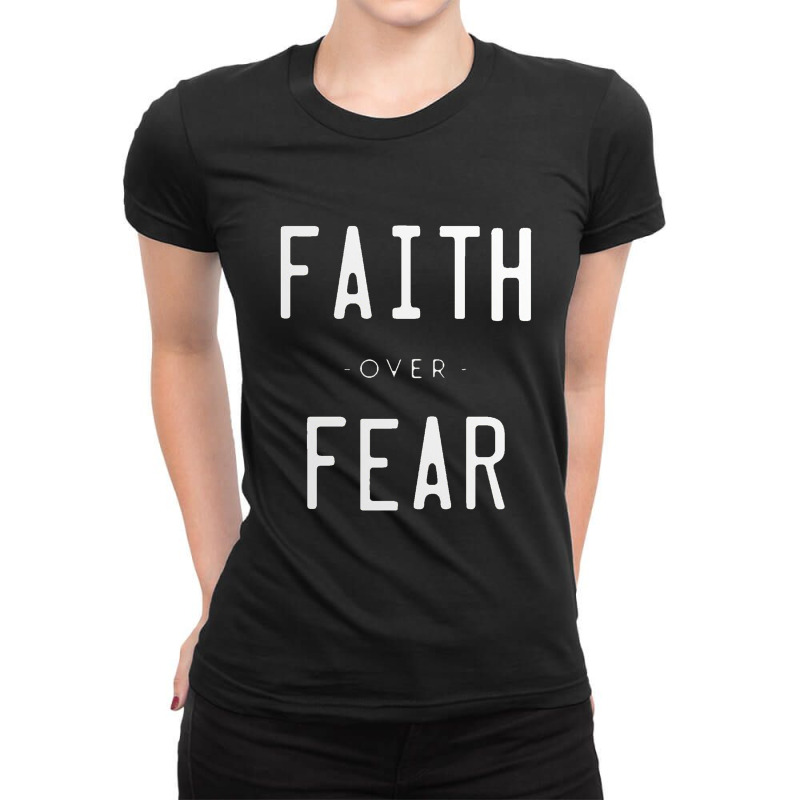 Faith Over Fear Ladies Fitted T-Shirt by adarandella | Artistshot