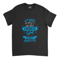 Totally My Most Favorite Girl Classic T-shirt | Artistshot