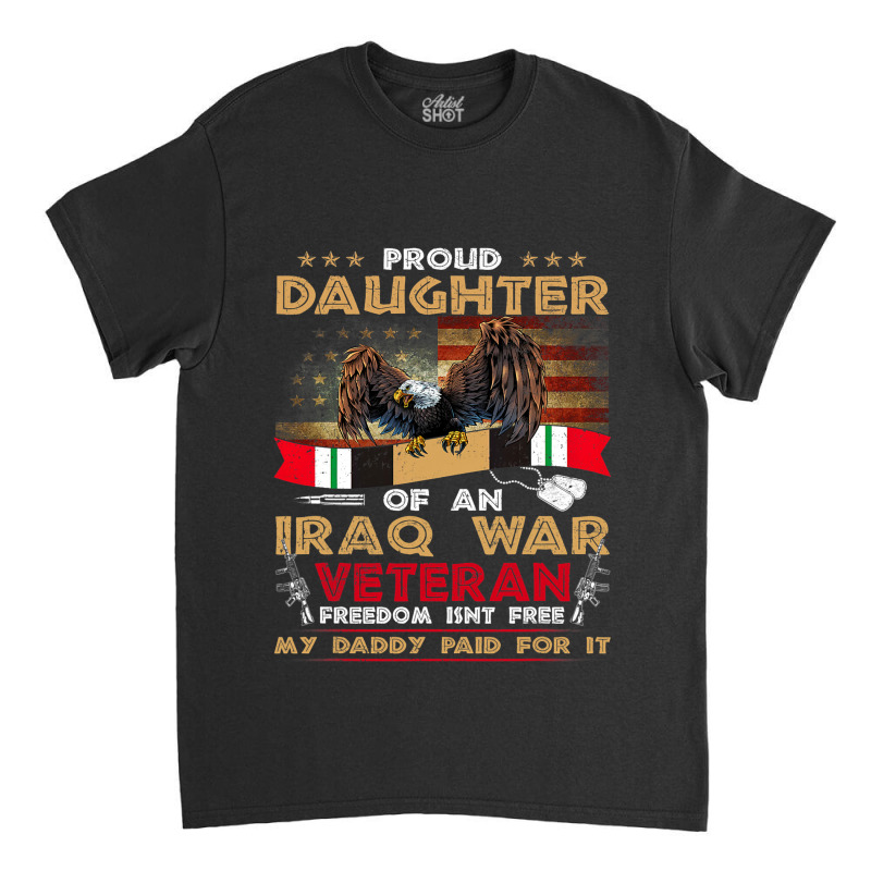 Proud Daughter Of An Iraq Veteran Military Veteran Classic T-shirt | Artistshot