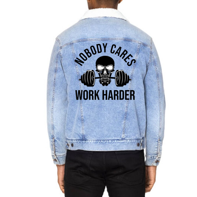 Nobody Cares Work Harder 13 Unisex Sherpa-Lined Denim Jacket by totriadobij | Artistshot