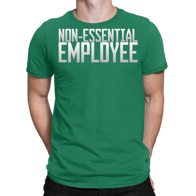 Nonessential Employee T-Shirt by totriadobij | Artistshot