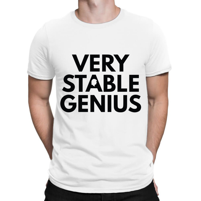 Very Stable Genius T-shirt | Artistshot