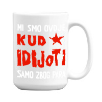 Kud Idijoti 15 Oz Coffee Mug | Artistshot