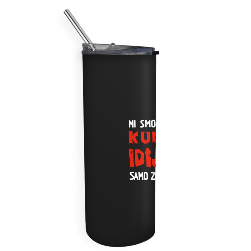 Kud Idijoti Skinny Tumbler | Artistshot