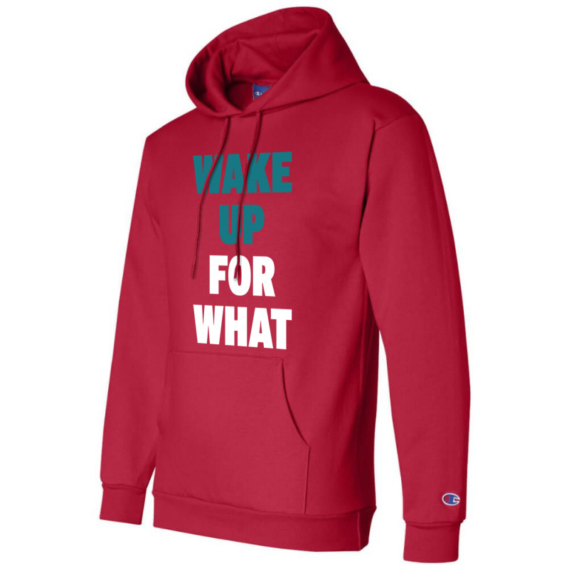 Wake Up For What Champion Hoodie | Artistshot