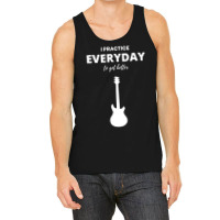 I Practice Everyday To Get Better Tank Top | Artistshot