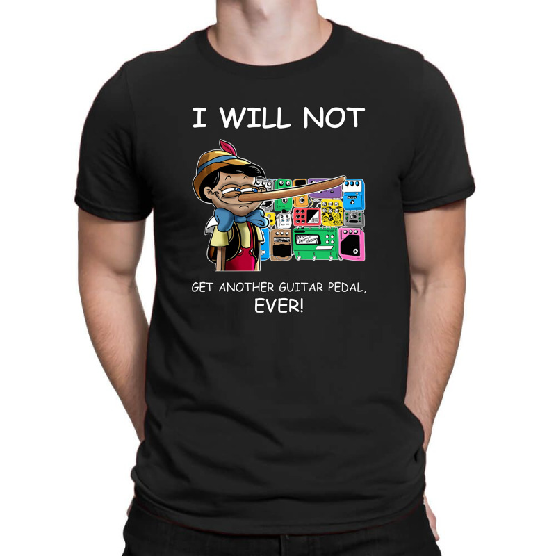 I Will Not Get Another Guitar Pedal Ever T-shirt | Artistshot