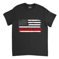 American Flag Socialism Sucks T Shirt Classic T-shirt | Artistshot