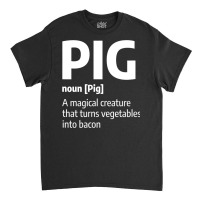 Mens Funny Pig Meat Definition Quote For A Pork Ba Classic T-shirt | Artistshot