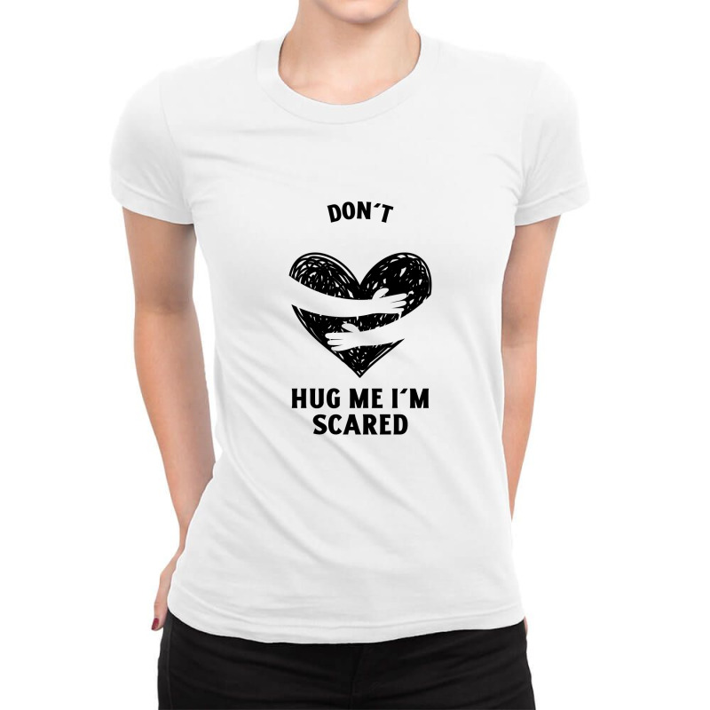 Funny Dont Hug Me Im Scared Ladies Fitted T-shirt | Artistshot