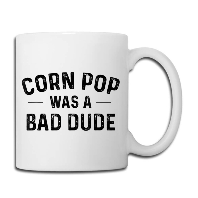 Corn Pop Was A Bad Dude T Shirt Coffee Mug | Artistshot