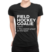 Funny Field Hockey Goalie Definition Men Women T S Ladies Fitted T-shirt | Artistshot