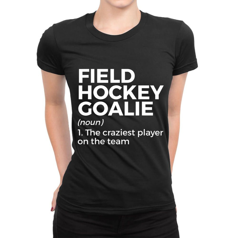 Funny Field Hockey Goalie Definition Men Women T S Ladies Fitted T-Shirt by worrekal | Artistshot