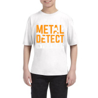 Can I Metal Detect In Your Yard Detectorist Metal Youth Tee | Artistshot