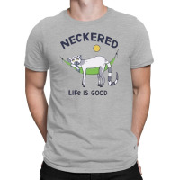 Neckered Life Is Good 2023 T-shirt | Artistshot