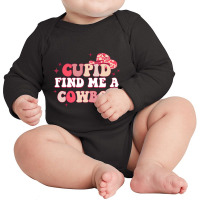 Cupid Find Me A Cowboy Western Cowboy Cowgirl For Long Sleeve Baby Bodysuit | Artistshot