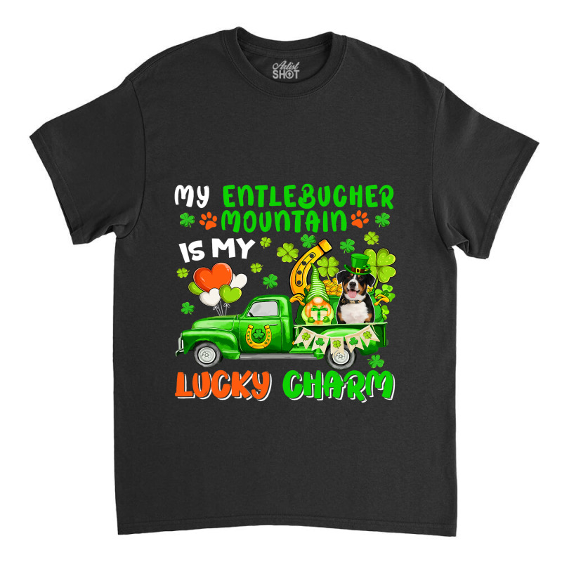 Entlebucher Mountain Is My Lucky Charm Patricks Da Classic T-shirt | Artistshot