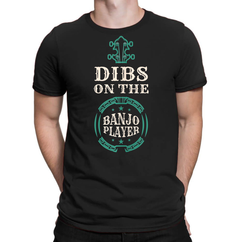 Dibs On The Banjo Player Banjos Music Strings Inst T-shirt | Artistshot