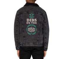 Dibs On The Banjo Player Banjos Music Strings Inst Unisex Sherpa-lined Denim Jacket | Artistshot