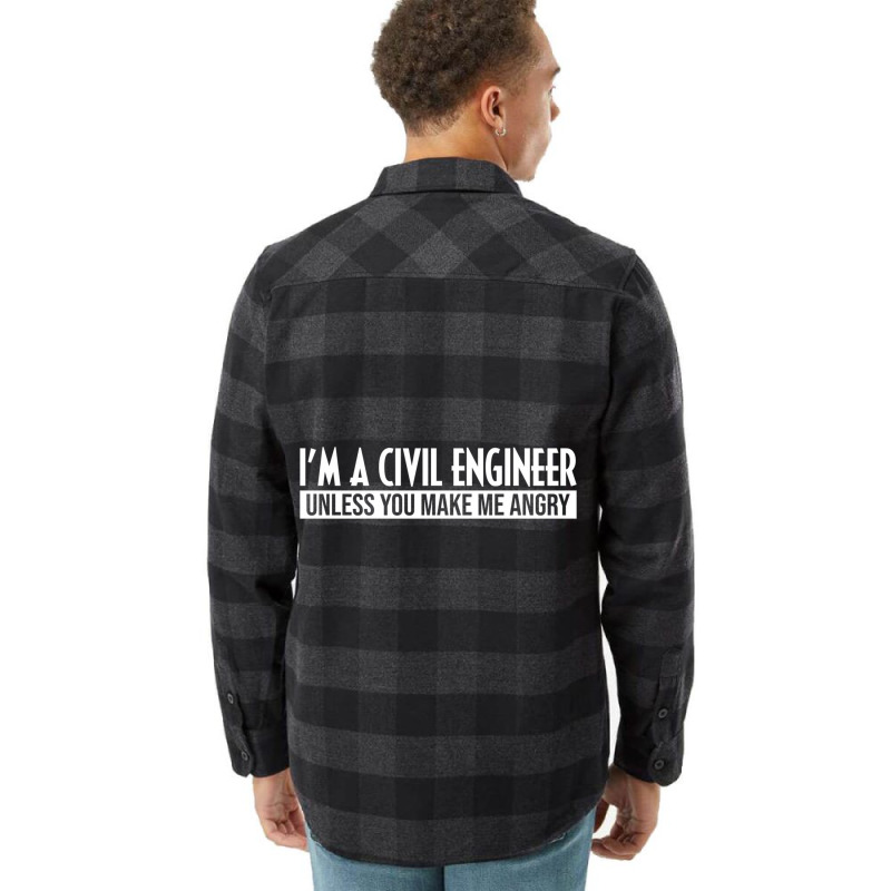 Funny I'm A Civil Engineer Unless You Make Me Angr Flannel Shirt by worrekal | Artistshot