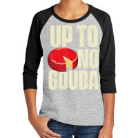 Up To No Gouda   Food Dairy Cheese Lover Cheddar B Youth 3/4 Sleeve | Artistshot