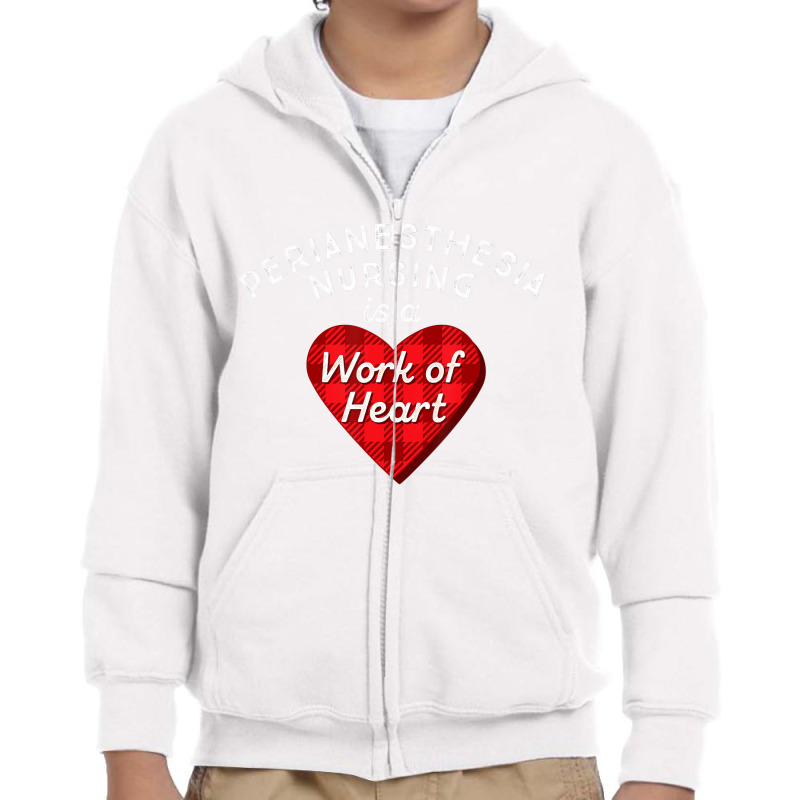 Perianesthesia Nursing Is A Work Of Heart Cute Rn Youth Zipper Hoodie by africaka | Artistshot