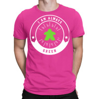 I Am Always Green Meeple   Board Games And Meeples T-shirt | Artistshot