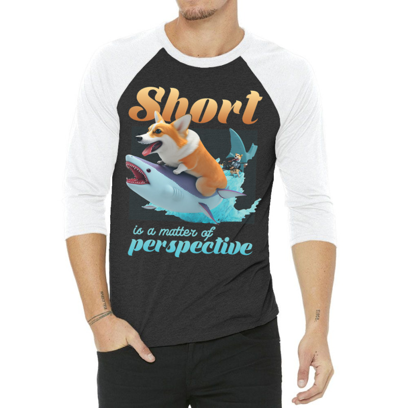 Short Is A Matter Of Perspective Animal Dog Corgi 3/4 Sleeve Shirt | Artistshot