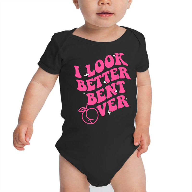 Funny Groovy I Look Better Bent Over Cute Pullover Baby Bodysuit by saterseim | Artistshot