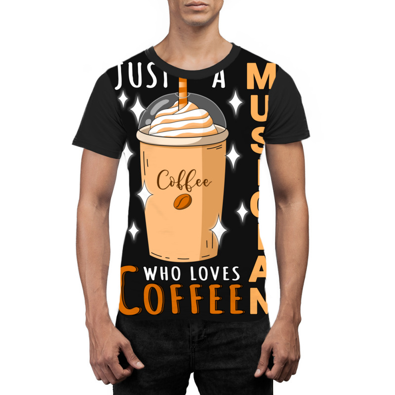 Just A Musician Who Loves Coffee Quote Design Graphic T-shirt | Artistshot