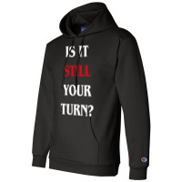 Is It Still Your Turn Funny Board Games 31 Champion Hoodie | Artistshot