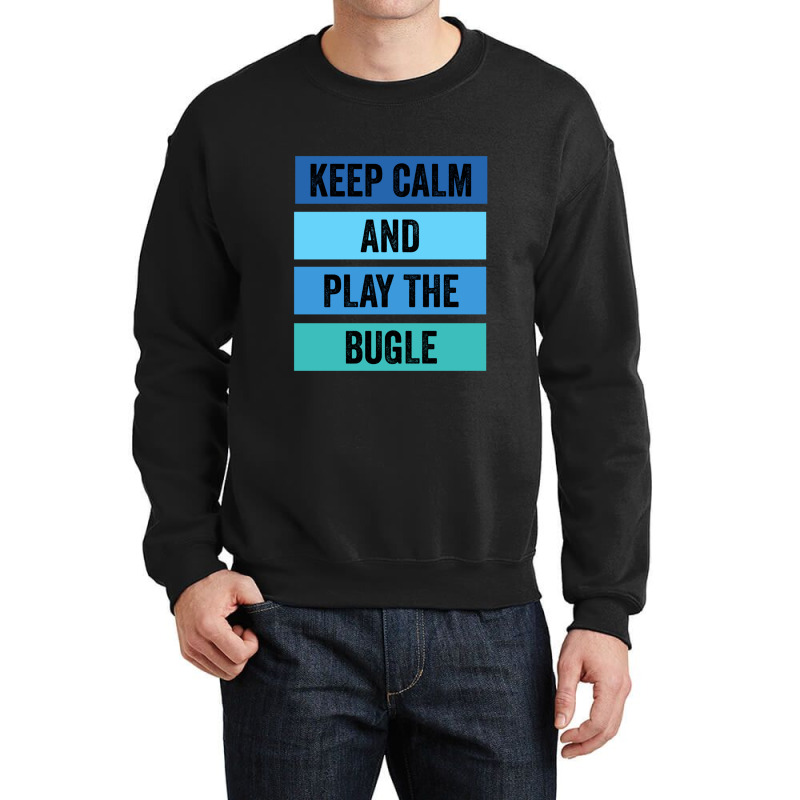 Keep Calm And Play The Bugle 1 Crewneck Sweatshirt | Artistshot