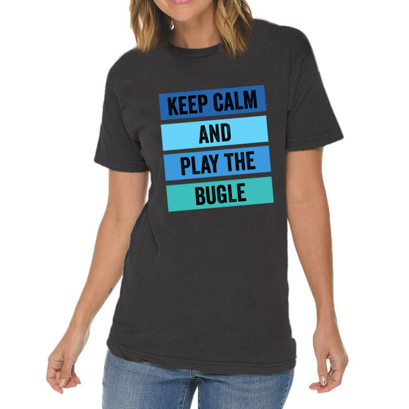 Keep Calm And Play The Bugle 1 Vintage T-shirt | Artistshot