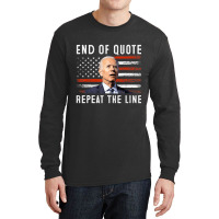 Funny End Of Quote Repeat The Line Anti Biden Amer Long Sleeve Shirts | Artistshot