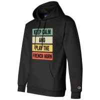 Keep Calm And Play The French Horn Champion Hoodie | Artistshot