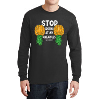 Funny Swinger Stop Looking At My Upside Down Pinea Long Sleeve Shirts | Artistshot