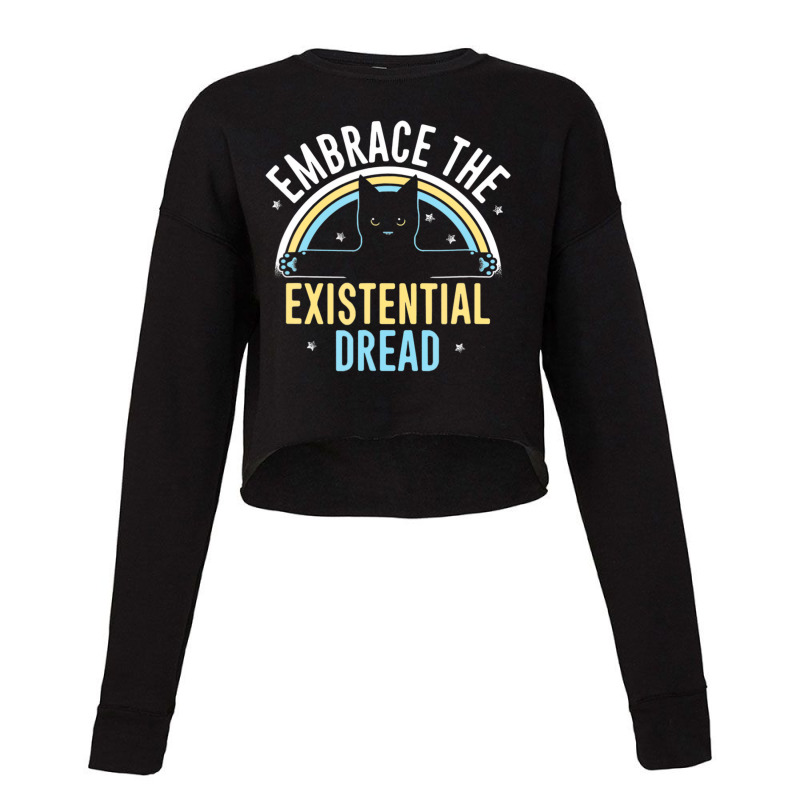 Embrace He Existential Dread Funny Novelty Cat Lov Cropped Sweater by lavinia | Artistshot