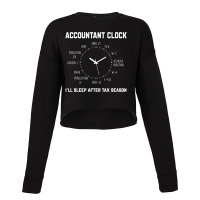 Funny Tax Accountant Clock I'll Sleep After Tax Se Cropped Sweater | Artistshot