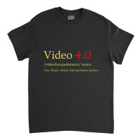 Video 4.0 Fourpointzero Dictionary Definition ,tex Classic T-shirt | Artistshot