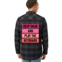 Keep Calm And Play The Keyboard Flannel Shirt | Artistshot