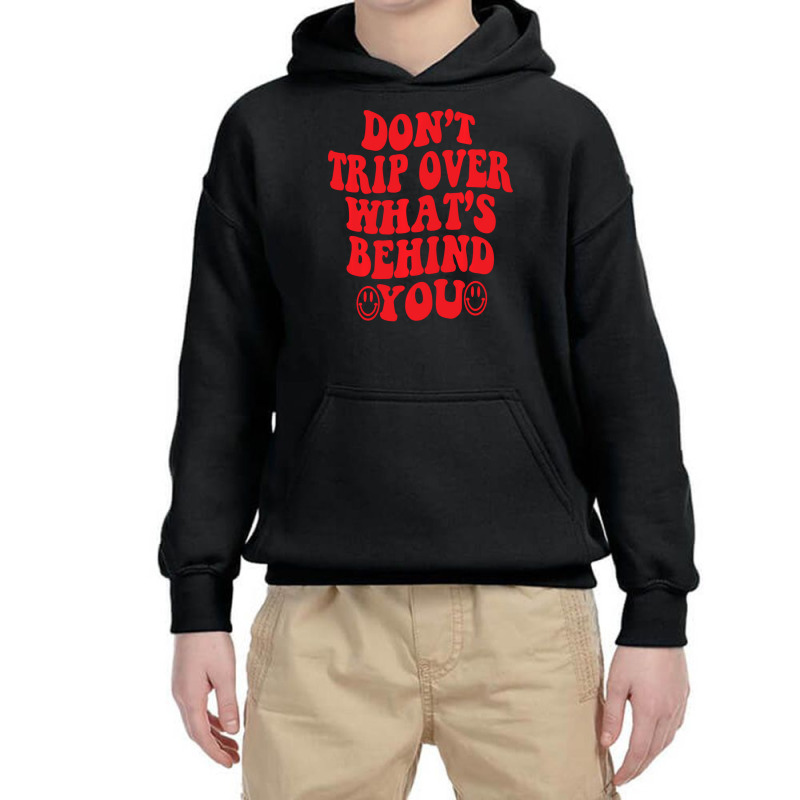 Don't Trip Over What's Behind You , Positive Quote Youth Hoodie | Artistshot